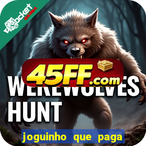 joguinho que paga dinheiro de verdade